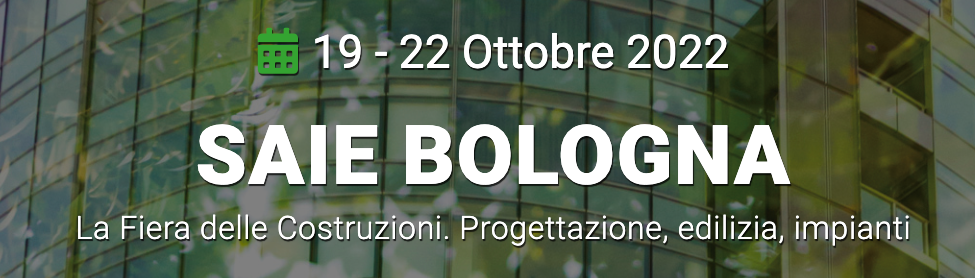 19-22 ottobre 2022, Bologna - SAIE: La Fiera delle Costruzioni